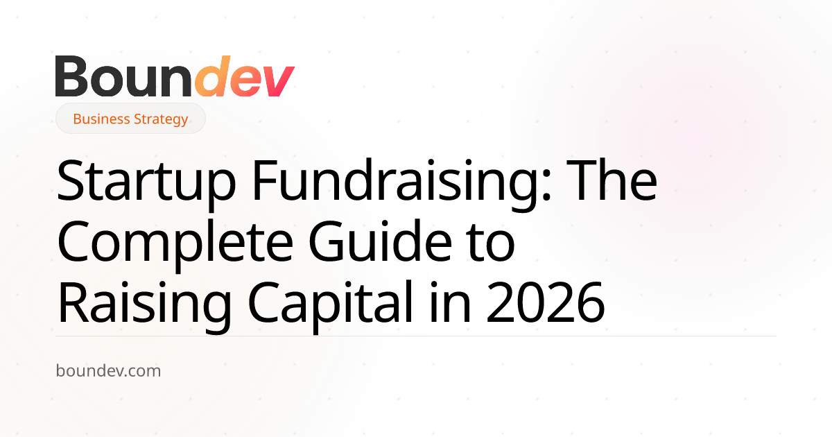 Startup Fundraising: The Complete Guide to Raising Capital in 2026