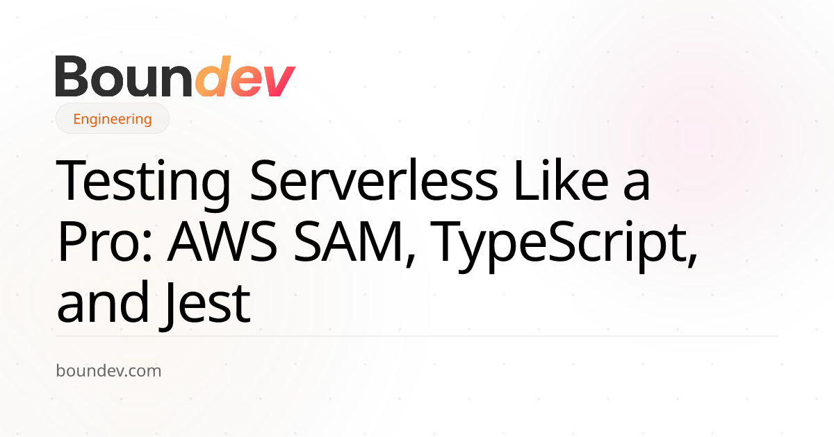 Testing Serverless Like a Pro: AWS SAM, TypeScript, and Jest