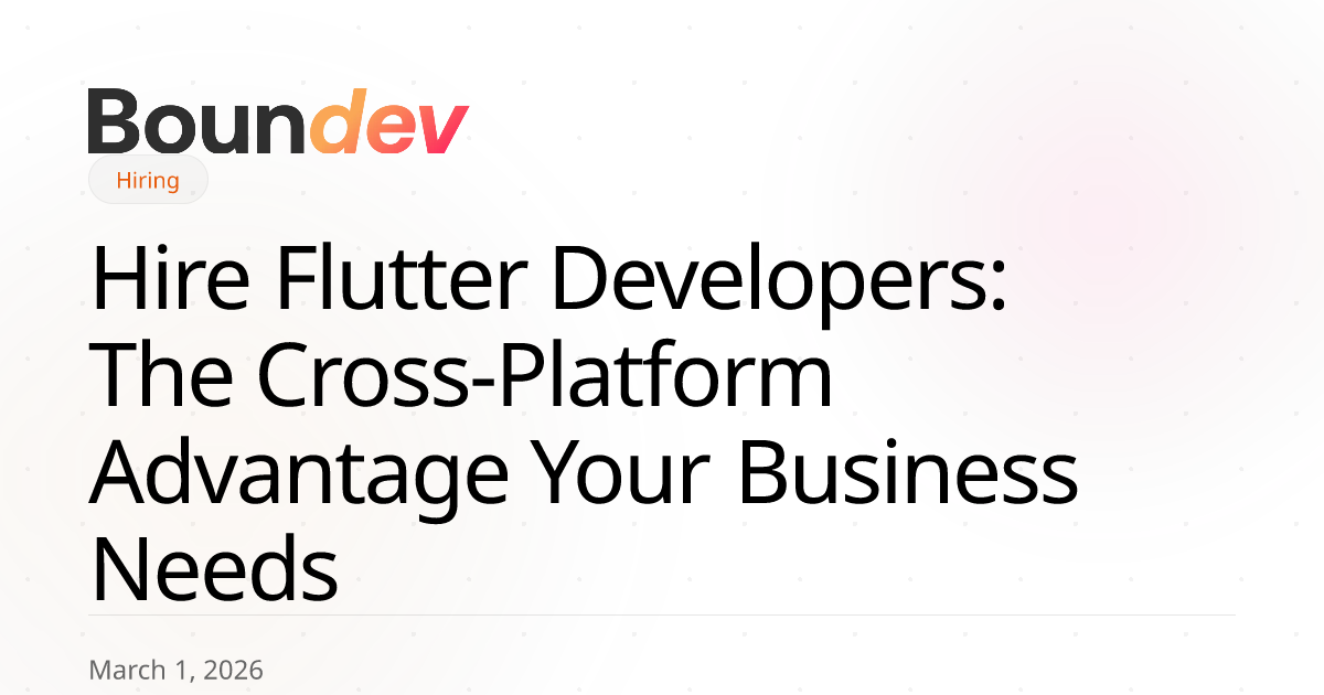 Hire Flutter Developers: The Cross-Platform Advantage Your Business Needs